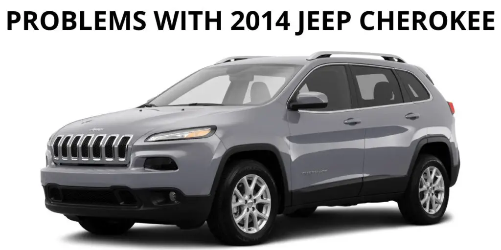 Problems with 2014 Jeep Cherokee